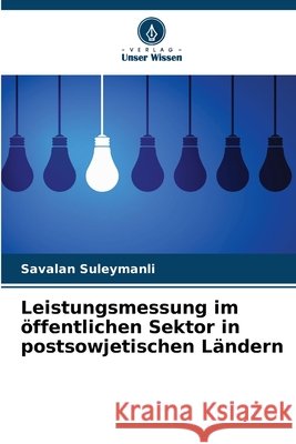 Leistungsmessung im öffentlichen Sektor in postsowjetischen Ländern Suleymanli, Savalan 9786208868338 Verlag Unser Wissen