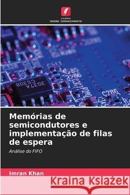 Memórias de semicondutores e implementação de filas de espera Khan, Imran 9786208868895