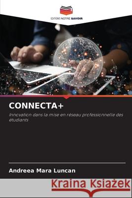 CONNECTA+ Luncan, Andreea Mara 9786208869595 Editions Notre Savoir