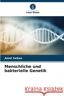Menschliche und bakterielle Genetik SEBAA, Amel 9786208869625