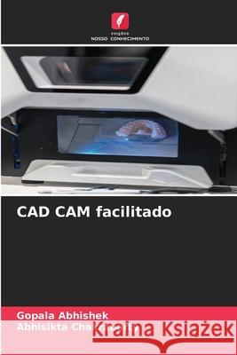 CAD CAM facilitado Abhishek, Gopala, Chakrabarty, Abhisikta 9786208869687 Edições Nosso Conhecimento