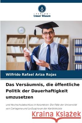 Das Versäumnis, die öffentliche Politik der Dauerhaftigkeit umzusetzen Ariza Rojas, Wilfrido Rafael 9786208869755