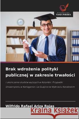 Brak wdrozenia polityki publicznej w zakresie trwalosci Ariza Rojas, Wilfrido Rafael 9786208869786