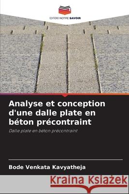 Analyse et conception d'une dalle plate en béton précontraint Kavyatheja, Bode Venkata 9786208870058