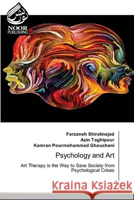 Psychology and Art Shiralinejad, Farzaneh, Taghipour, Azin, Ghouchani, Kamran Pourmohammad 9786208870614 Noor Publishing
