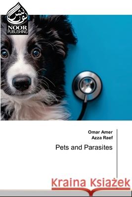 Pets and Parasites Amer, Omar, Raef, Azza 9786208870683