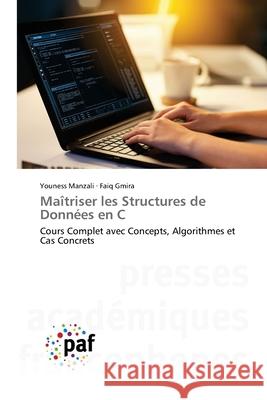 Maîtriser les Structures de Données en C Manzali, Youness, GMIRA, Faiq 9786208871543