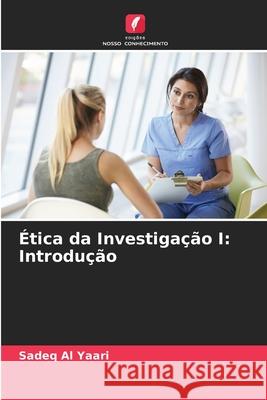 Ética da Investigação I: Introdução Al Yaari, Sadeq 9786208871697