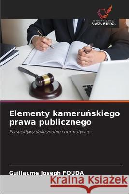 Elementy kamerunskiego prawa publicznego FOUDA, Guillaume Joseph 9786208871734 Wydawnictwo Nasza Wiedza