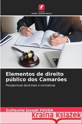 Elementos de direito público dos Camarões FOUDA, Guillaume Joseph 9786208871741 Edições Nosso Conhecimento