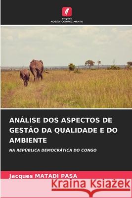ANÁLISE DOS ASPECTOS DE GESTÃO DA QUALIDADE E DO AMBIENTE MATADI PASA, Jacques 9786208871802