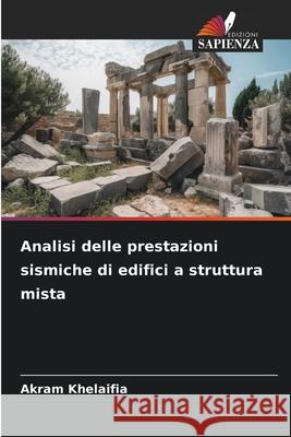 Analisi delle prestazioni sismiche di edifici a struttura mista Khelaifia, Akram 9786208871901