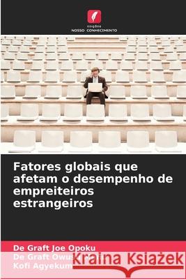 Fatores globais que afetam o desempenho de empreiteiros estrangeiros Opoku, De Graft Joe, Owusu Manu, De Graft, Agyekum, Kofi 9786208871994