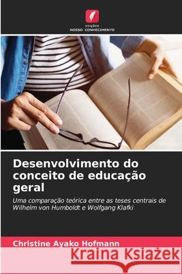 Desenvolvimento do conceito de educação geral Hofmann, Christine Ayako 9786208872663