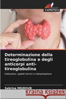 Determinazione della tireoglobulina e degli anticorpi anti-tireoglobulina MEJDOUB, Sabrina 9786208873202