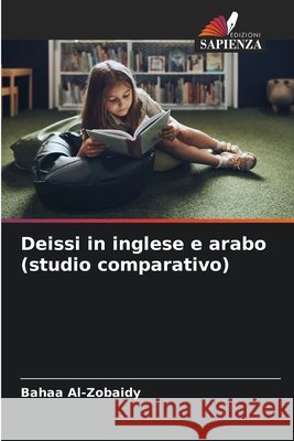 Deissi in inglese e arabo (studio comparativo) Al-Zobaidy, Bahaa 9786208874513