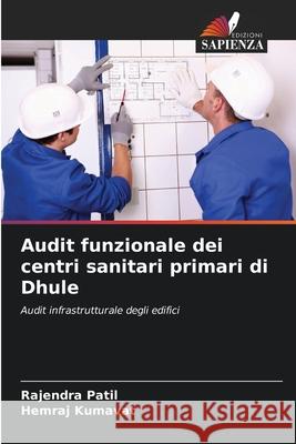 Audit funzionale dei centri sanitari primari di Dhule Patil, Rajendra, Kumavat, Hemraj 9786208874865
