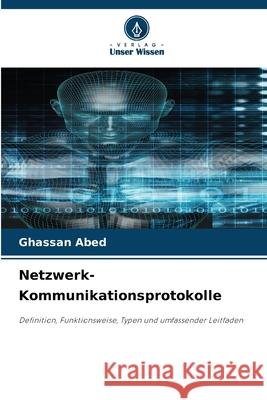 Netzwerk-Kommunikationsprotokolle Abed, Ghassan 9786208875138