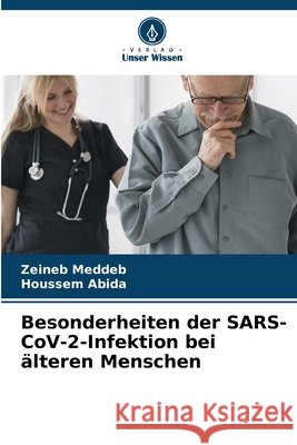 Besonderheiten der SARS-CoV-2-Infektion bei älteren Menschen Meddeb, Zeineb, Abida, Houssem 9786208875510