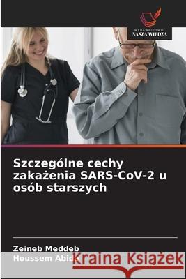 Szczególne cechy zakazenia SARS-CoV-2 u osób starszych Meddeb, Zeineb, Abida, Houssem 9786208875541 Wydawnictwo Nasza Wiedza