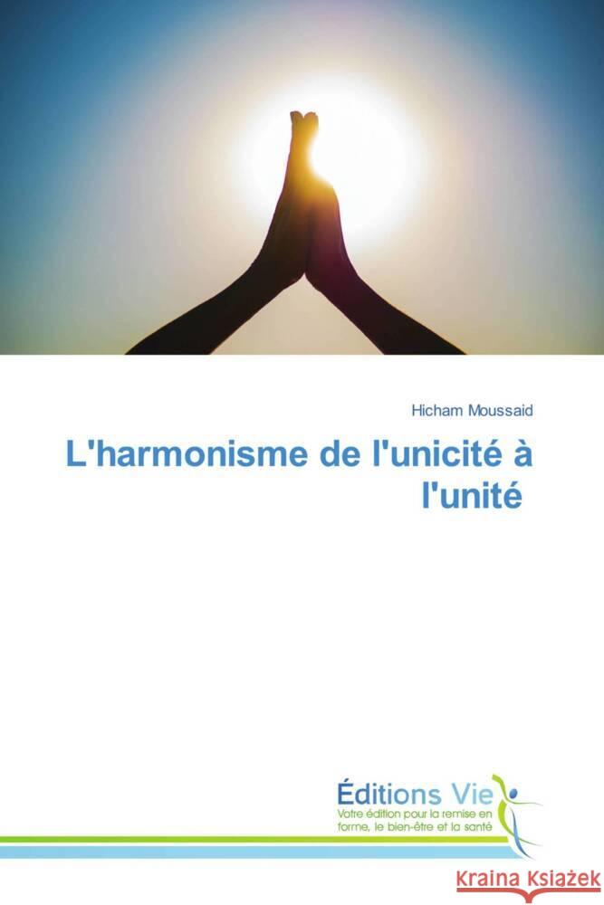 L'harmonisme de l'unicité à l'unité Moussaid, Hicham 9786208876654