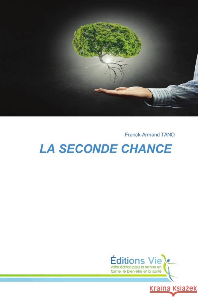 LA SECONDE CHANCE TANO, Franck-Armand 9786208876913