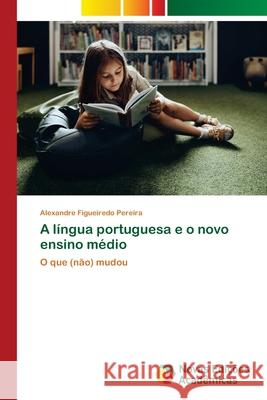 A língua portuguesa e o novo ensino médio Pereira, Alexandre Figueiredo 9786208878108
