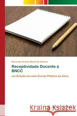 Receptividade Docente à BNCC de Oliveira, Maria das Graças Maciel 9786208878115