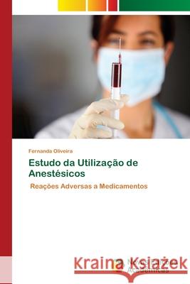 Estudo da Utilização de Anestésicos Oliveira, Fernanda 9786208878146