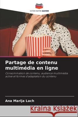 Partage de contenu multimédia en ligne Lach, Ana Marija 9786208880538 Editions Notre Savoir