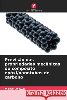Previsão das propriedades mecânicas do compósito epóxi/nanotubos de carbono Ostwal, Mohit 9786208880743