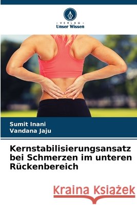 Kernstabilisierungsansatz bei Schmerzen im unteren Rückenbereich Inani, Sumit, Jaju, Vandana 9786208880965