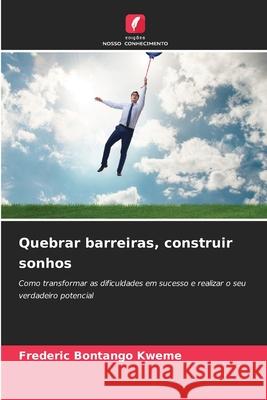 Quebrar barreiras, construir sonhos Bontango Kweme, Frederic 9786208881405 Edições Nosso Conhecimento