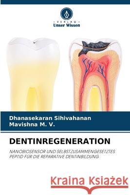 DENTINREGENERATION Sihivahanan, Dhanasekaran, M. V., Mavishna 9786208881566
