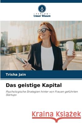Das geistige Kapital Jain, Trisha 9786208881641 Verlag Unser Wissen