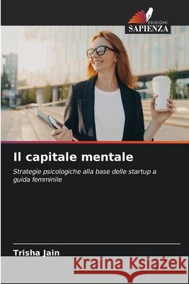 Il capitale mentale Jain, Trisha 9786208881672 Edizioni Sapienza