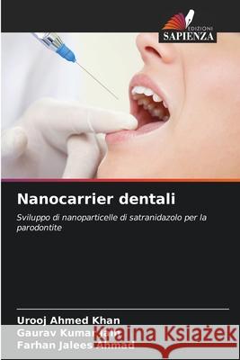 Nanocarrier dentali Khan, Urooj Ahmed, Jain, Gaurav Kumar, Ahmad, Farhan Jalees 9786208882020