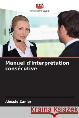 Manuel d'interprétation consécutive Zanier, Alessio 9786208882365