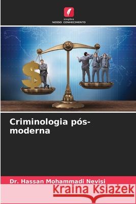Criminologia pós-moderna Mohammadi Nevisi, Dr. Hassan 9786208883003
