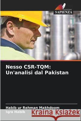Nesso CSR-TQM: Un'analisi dal Pakistan Makhdoom, Habib ur Rehman, Habib, Iqra 9786208883287