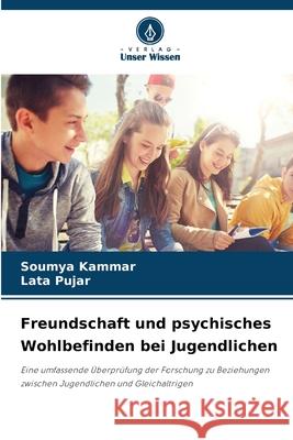 Freundschaft und psychisches Wohlbefinden bei Jugendlichen Kammar, Soumya, Pujar, Lata 9786208883379