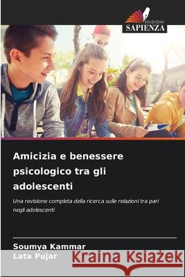 Amicizia e benessere psicologico tra gli adolescenti Kammar, Soumya, Pujar, Lata 9786208883461