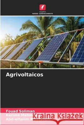 Agrivoltaicos Soliman, Fouad, Mahmoud, Karima, Moatasem, Abd-elhalim 9786208883607 Edições Nosso Conhecimento