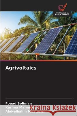 Agrivoltaics Soliman, Fouad, Mahmoud, Karima, Moatasem, Abd-elhalim 9786208883652 Wydawnictwo Nasza Wiedza