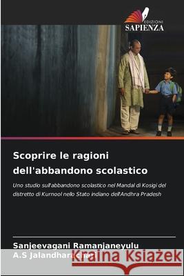 Scoprire le ragioni dell'abbandono scolastico Ramanjaneyulu, Sanjeevagani, Jalandharachari, A.S 9786208883829