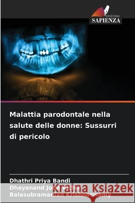 Malattia parodontale nella salute delle donne: Sussurri di pericolo Bandi, Dhathri Priya, Victor, Dhayanand John, Krishnaswamy, Balasubramanian 9786208884024 Edizioni Sapienza