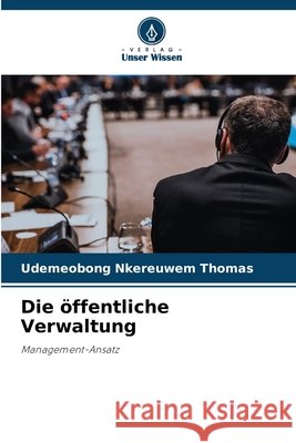 Die öffentliche Verwaltung THOMAS, UDEMEOBONG NKEREUWEM 9786208884215 Verlag Unser Wissen