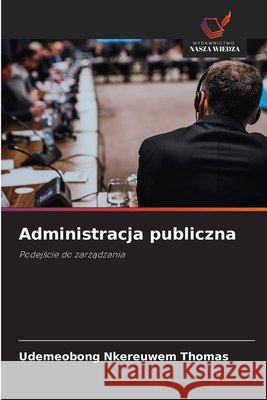 Administracja publiczna THOMAS, UDEMEOBONG NKEREUWEM 9786208884314 Wydawnictwo Nasza Wiedza