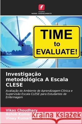Investigação metodológica A Escala CLESE Choudhary, Vikas, Bishnoi, Ashok Kumar, Jyoti Sarin, Vinay Kumari 9786208885922
