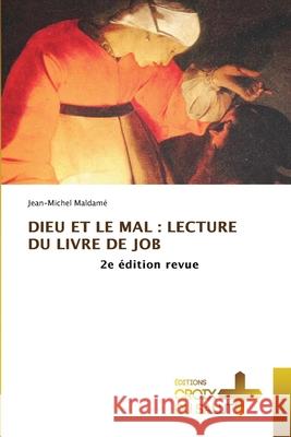 DIEU ET LE MAL : LECTURE DU LIVRE DE JOB Maldamé, Jean-Michel 9786208886059